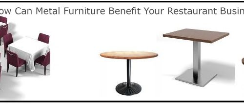 How Can Metal Furniture Benefit Your Restaurant Business?