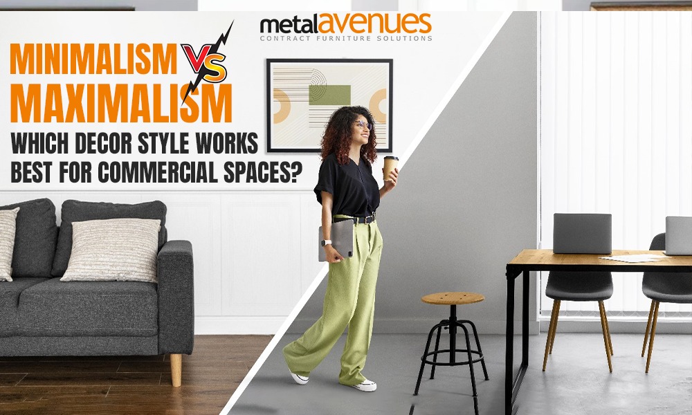 Minimalism vs. Maximalism: Which Decor Style Works Best for Commercial Spaces?