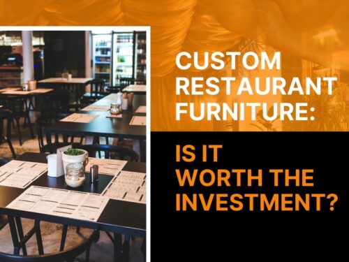 Custom Restaurant Furniture: Is It Worth the Investment?